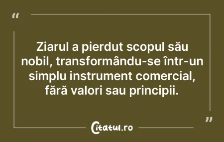 Ziarul a pierdut scopul său nobil, tran... Ziarul a pierdut scopul său nobil, tran...
