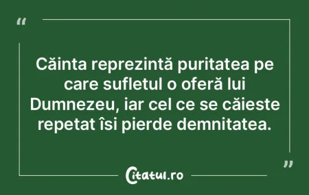 Căința reprezintă puritatea pe care s...