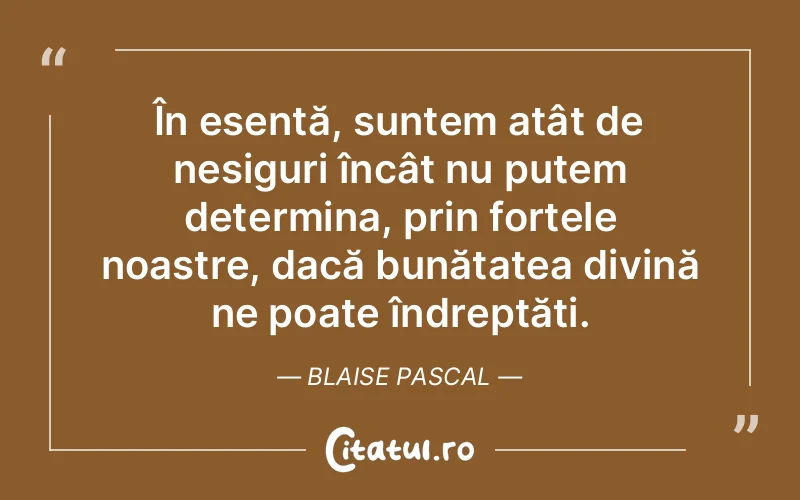 Citat Blaise Pascal - citate crestine