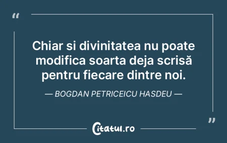 Chiar și divinitatea nu poate modifica ... Chiar și divinitatea nu poate modifica ...