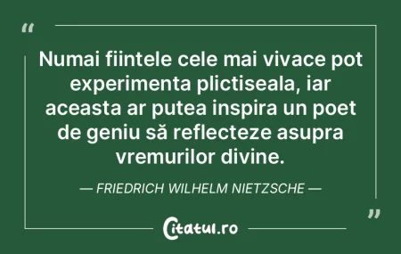 Numai ființele cele mai vivace pot expe... Numai ființele cele mai vivace pot expe...