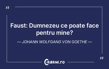 Faust: Dumnezeu ce poate face pentru min... Faust: Dumnezeu ce poate face pentru min...