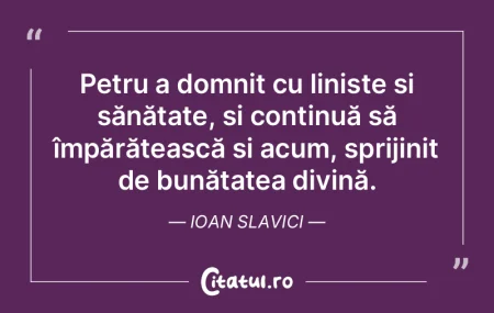 Petru a domnit cu liniște și sănătat... Petru a domnit cu liniște și sănătat...
