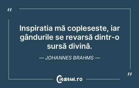 Inspirația mă copleșește, iar gându... Inspirația mă copleșește, iar gându...