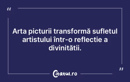 Arta picturii transformă sufletul artis... Arta picturii transformă sufletul artis...