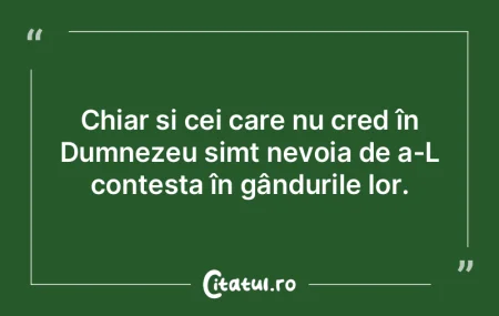 Chiar și cei care nu cred în Dumnezeu ... Chiar și cei care nu cred în Dumnezeu ...
