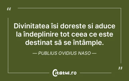Divinitatea își dorește și aduce la ... Divinitatea își dorește și aduce la ...