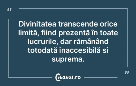Divinitatea transcende orice limită, fi...