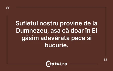 Sufletul nostru provine de la Dumnezeu, ...
