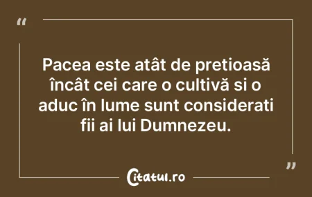 Pacea este atât de prețioasă încât ...