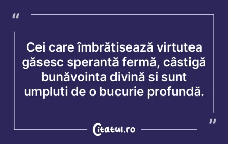 Cei care îmbrățișează virtutea găs...