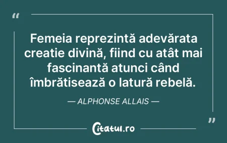 Femeia reprezintă adevărata creație d... Femeia reprezintă adevărata creație d...