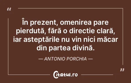 ÃŽn prezent, omenirea pare pierdută, fÄ... ÃŽn prezent, omenirea pare pierdută, fÄ...