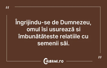 Îngrijindu-se de Dumnezeu, omul își u...