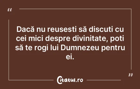 Dacă nu reușești să discuți cu cei ...