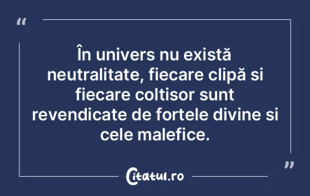 În univers nu există neutralitate, fie... În univers nu există neutralitate, fie...