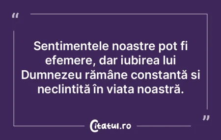 Sentimentele noastre pot fi efemere, dar... Sentimentele noastre pot fi efemere, dar...
