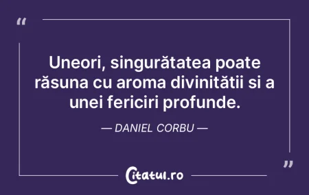 Uneori, singurătatea poate răsuna cu a...
