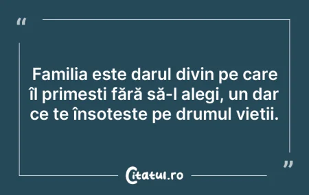 Familia este darul divin pe care îl pri... Familia este darul divin pe care îl pri...