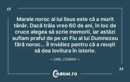 Marele noroc al lui Iisus este că a mur... Marele noroc al lui Iisus este că a mur...