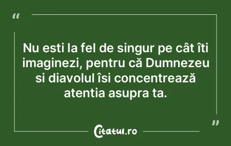 Nu ești la fel de singur pe cât îți ... Nu ești la fel de singur pe cât îți ...
