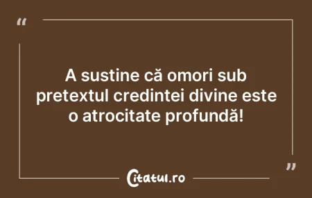 A susține că omori sub pretextul credi...