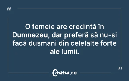 O femeie are credință în Dumnezeu, da...