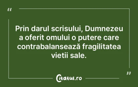 Prin darul scrisului, Dumnezeu a oferit ...
