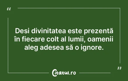Deși divinitatea este prezentă în fie...