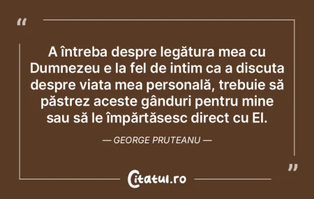 A întreba despre legătura mea cu Dumne... A întreba despre legătura mea cu Dumne...