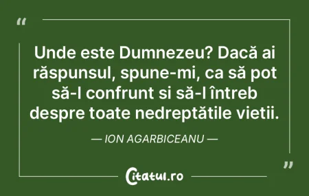 Unde este Dumnezeu? Dacă ai răspunsul,... Unde este Dumnezeu? Dacă ai răspunsul,...
