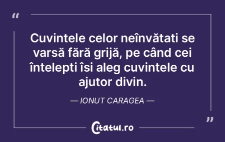 Cuvintele celor neînvățați se varsă... Cuvintele celor neînvățați se varsă...