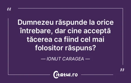 Dumnezeu răspunde la orice întrebare, ... Dumnezeu răspunde la orice întrebare, ...