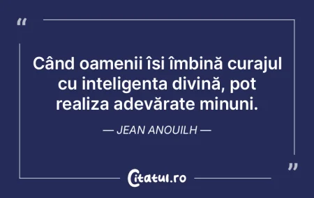 Când oamenii își îmbină curajul cu ... Când oamenii își îmbină curajul cu ...