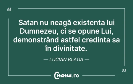 Satan nu neagă existența lui Dumnezeu,... Satan nu neagă existența lui Dumnezeu,...