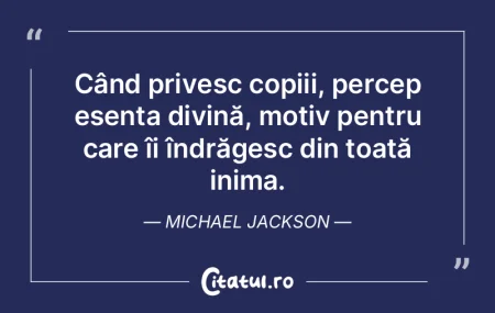 Când privesc copiii, percep esența div... Când privesc copiii, percep esența div...