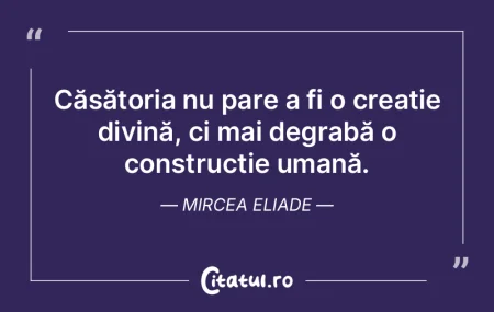 Căsătoria nu pare a fi o creație divi... Căsătoria nu pare a fi o creație divi...