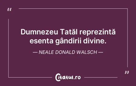 Dumnezeu Tatăl reprezintă esența gân... Dumnezeu Tatăl reprezintă esența gân...