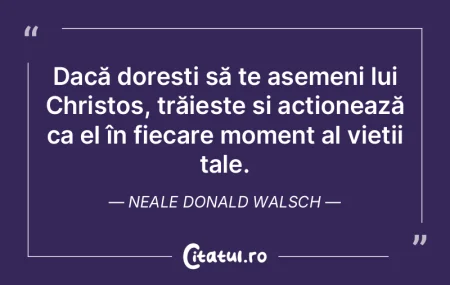 Dacă dorești să te asemeni lui Christ... Dacă dorești să te asemeni lui Christ...