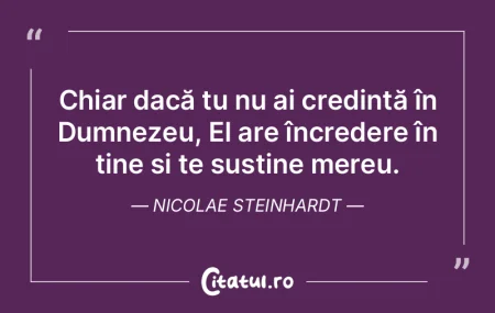 Chiar dacă tu nu ai credință în Dumn... Chiar dacă tu nu ai credință în Dumn...