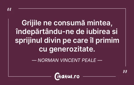 Grijile ne consumă mintea, îndepărtâ... Grijile ne consumă mintea, îndepărtâ...