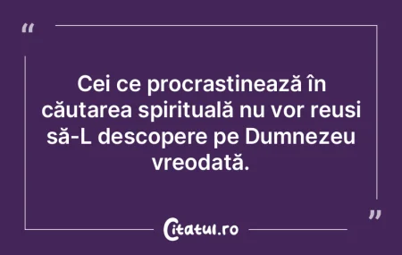 Cei ce procrastinează în căutarea spi... Cei ce procrastinează în căutarea spi...