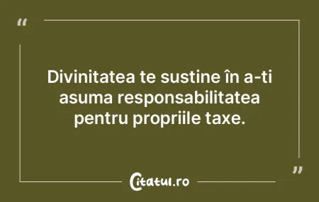 Divinitatea te susține în a-ți asuma ...