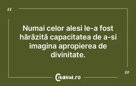 Numai celor aleși le-a fost hărăzită...
