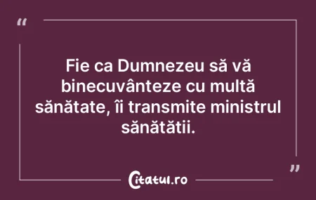 Fie ca Dumnezeu să vă binecuvânteze c...