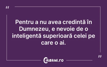 Pentru a nu avea credință în Dumnezeu...