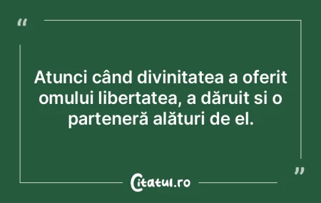 Atunci când divinitatea a oferit omului...