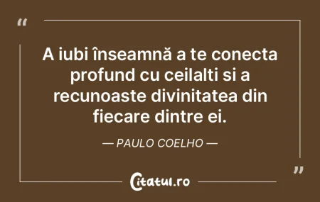 A iubi înseamnă a te conecta profund c... A iubi înseamnă a te conecta profund c...