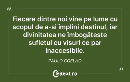Fiecare dintre noi vine pe lume cu scopu... Fiecare dintre noi vine pe lume cu scopu...