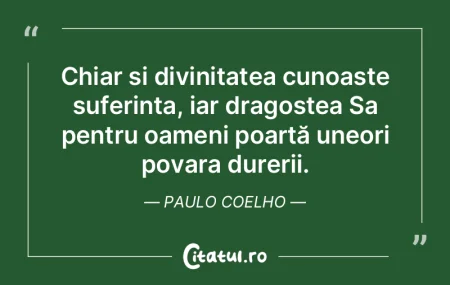 Chiar È™i divinitatea cunoaÈ™te suferinÈ... Chiar È™i divinitatea cunoaÈ™te suferinÈ...